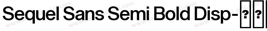 Sequel Sans Semi Bold Disp字体转换